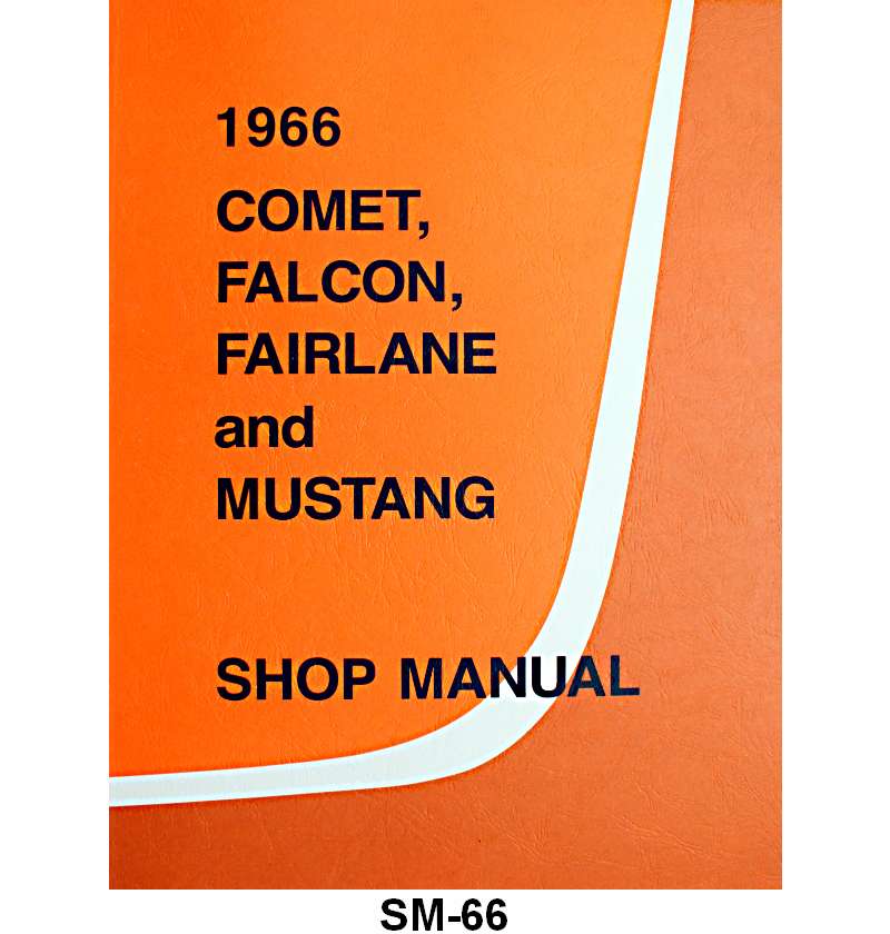 SHOP MANUAL - 66 FALCON, RANCHERO, MUSTANG, FAIRLANE, COMET